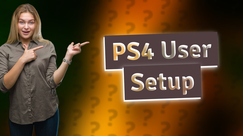 PS4 User Setup