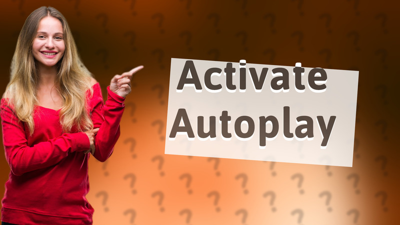 Activate Autoplay