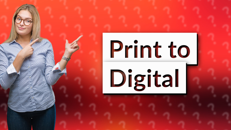 Print to Digital