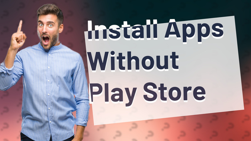 Install Apps Without Play Store