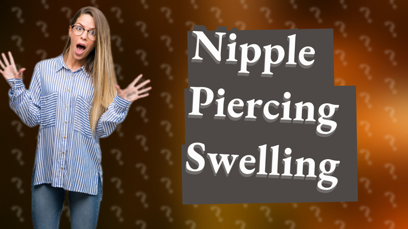 Nipple Piercing Swelling