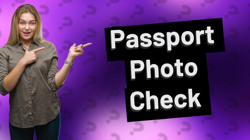 Passport Photo Check