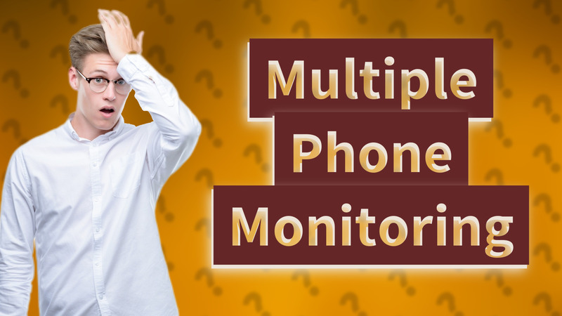 Multiple Phone Monitoring