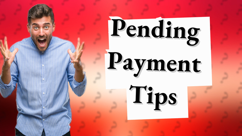 Pending Payment Tips