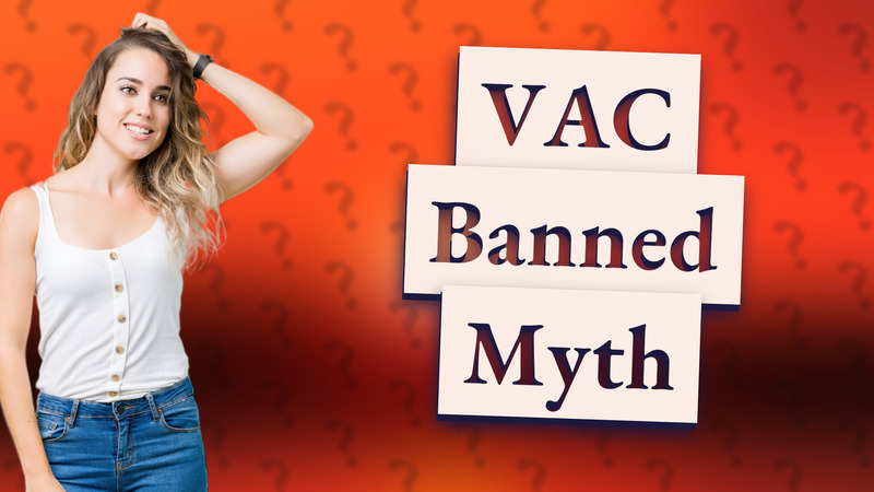 VAC Banned Myth
