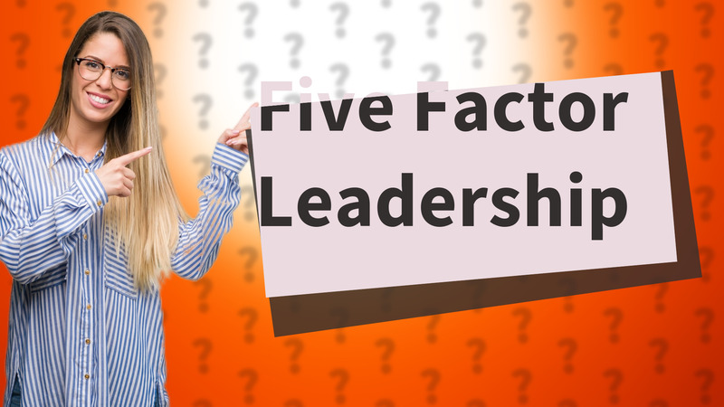 Five Factor Leadership
