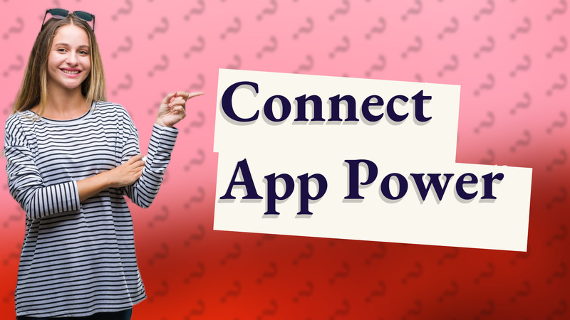 Connect App Power