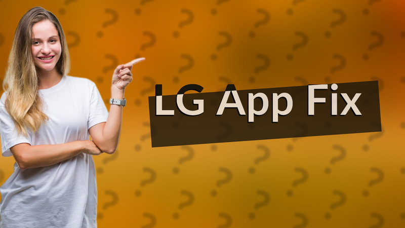 LG App Fix