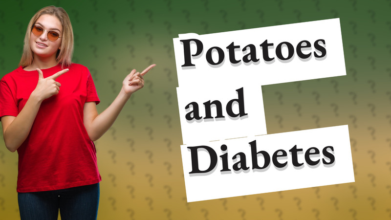 Potatoes and Diabetes