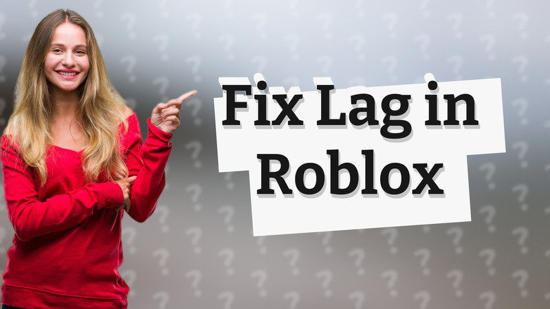 Fix Lag in Roblox