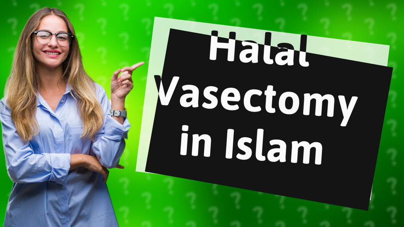 Halal Vasectomy in Islam