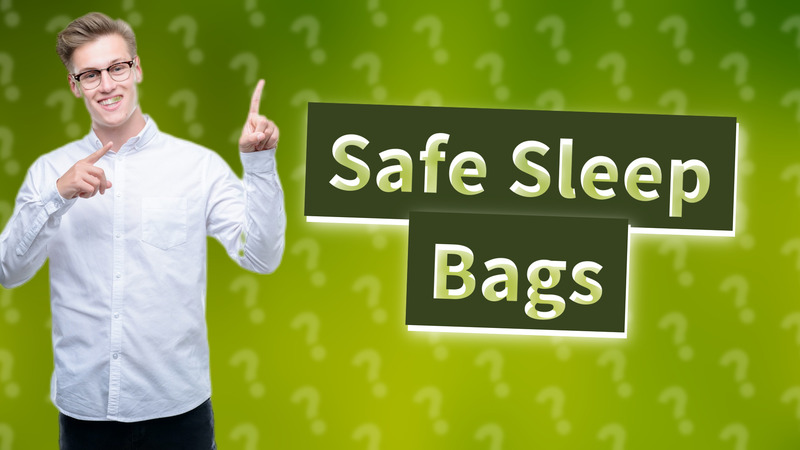 Safe Sleep Bags