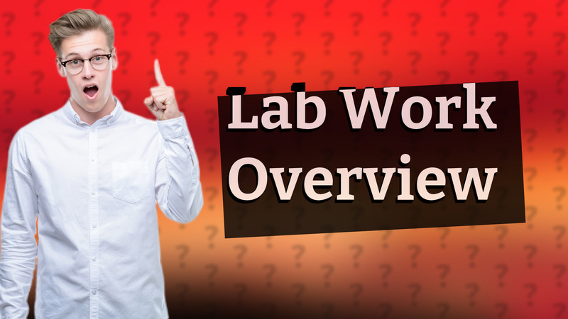 Lab Work Overview