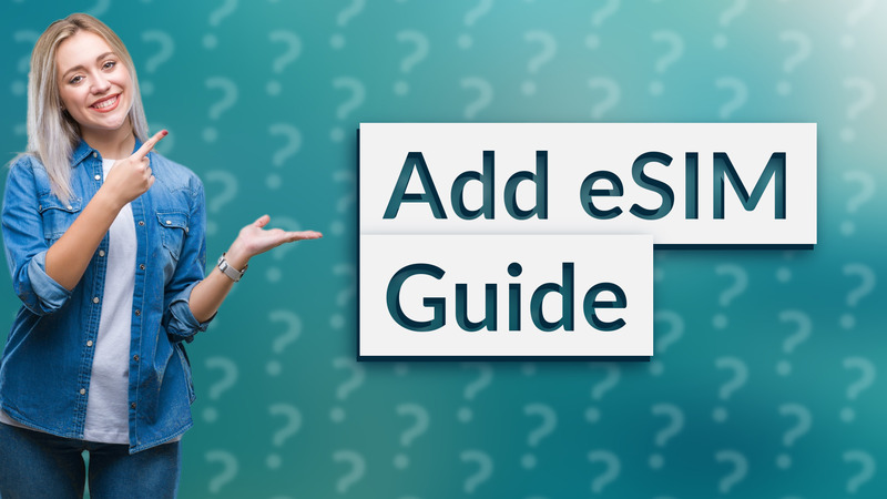 Add eSIM Guide