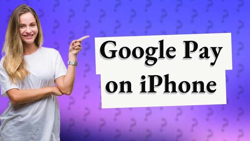 Google Pay on iPhone