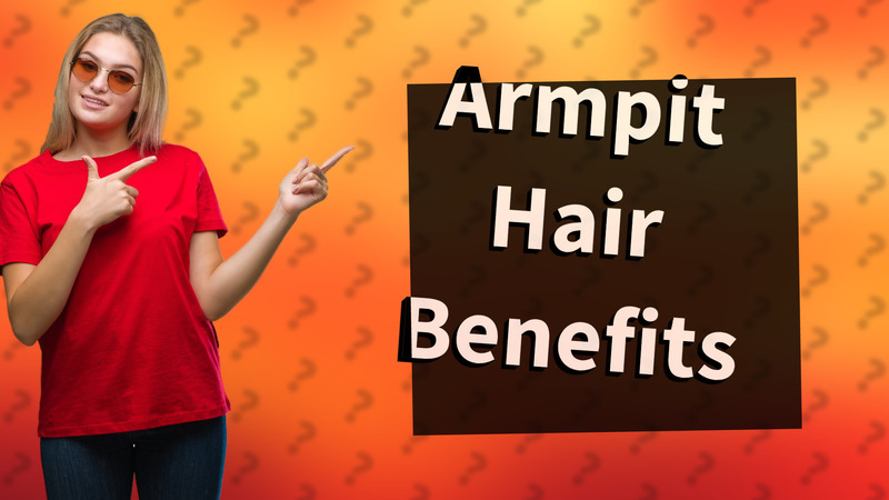 Armpit Hair Benefits