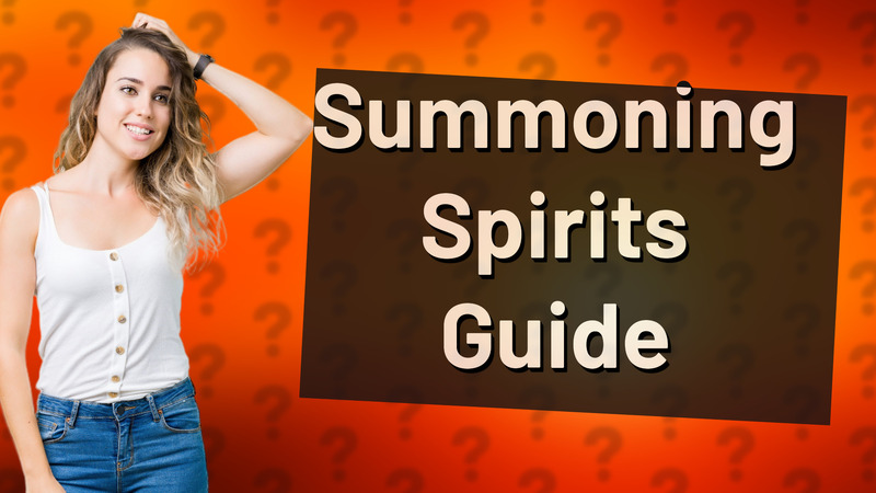 Summoning Spirits Guide