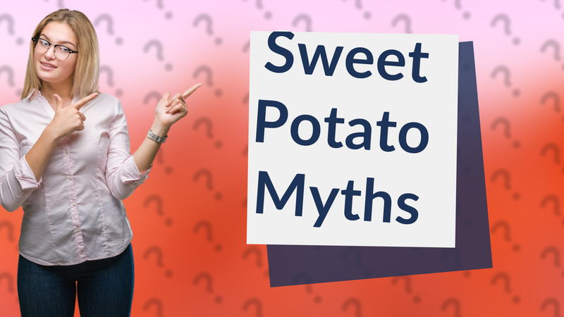 Sweet Potato Myths