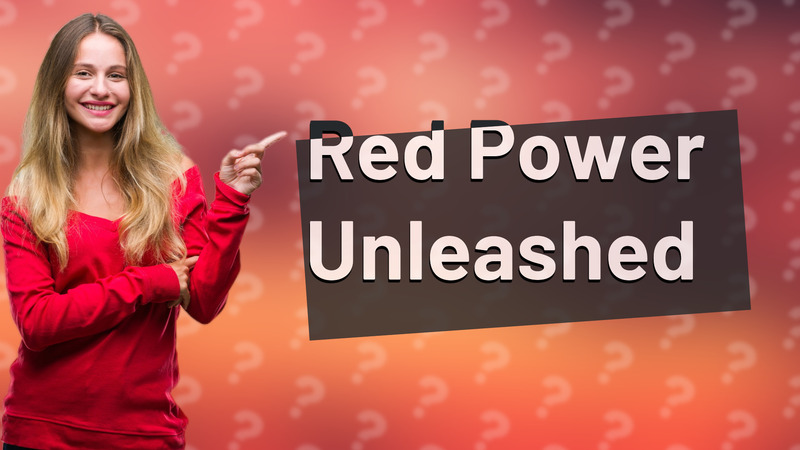 Red Power Unleashed