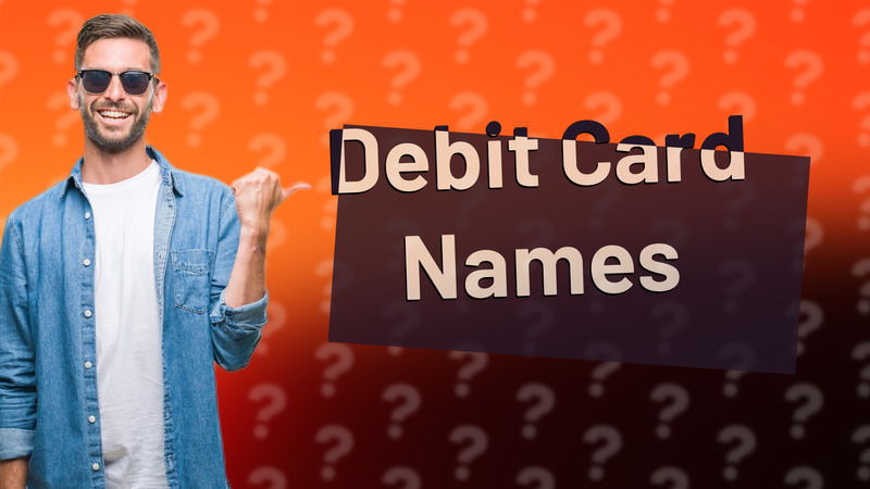 Debit Card Names
