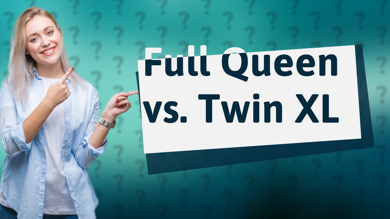 Full Queen vs. Twin XL
