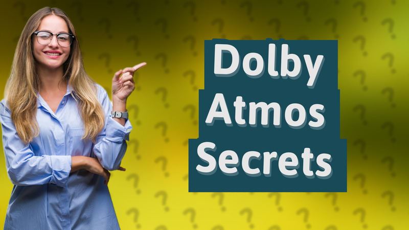 Dolby Atmos Secrets