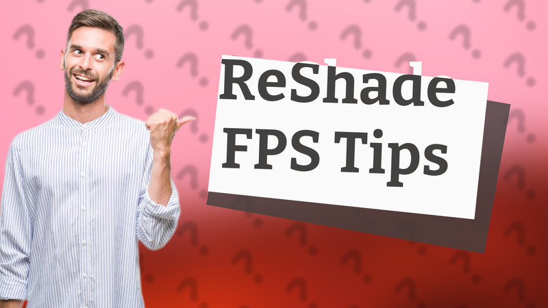 ReShade FPS Tips