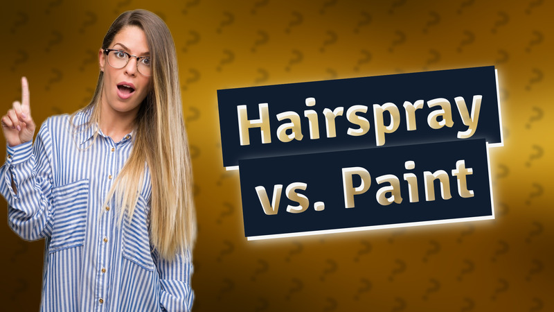 Hairspray vs. Paint