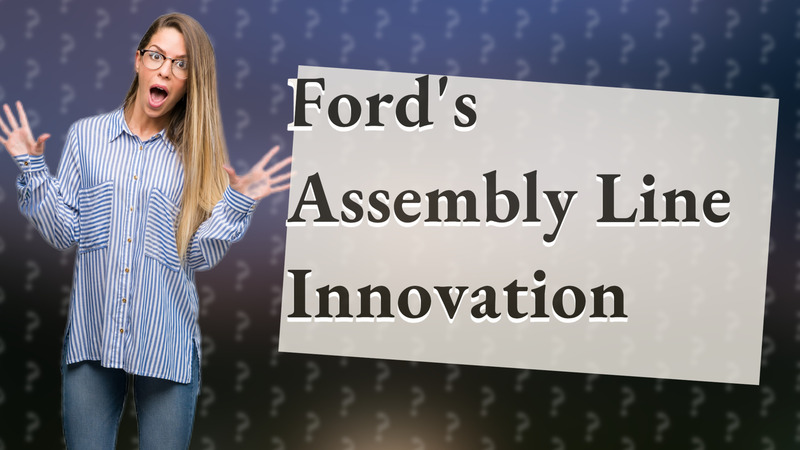 Ford's Assembly Line Innovation