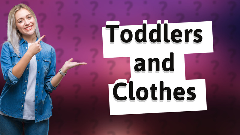 Toddlers and Clothes