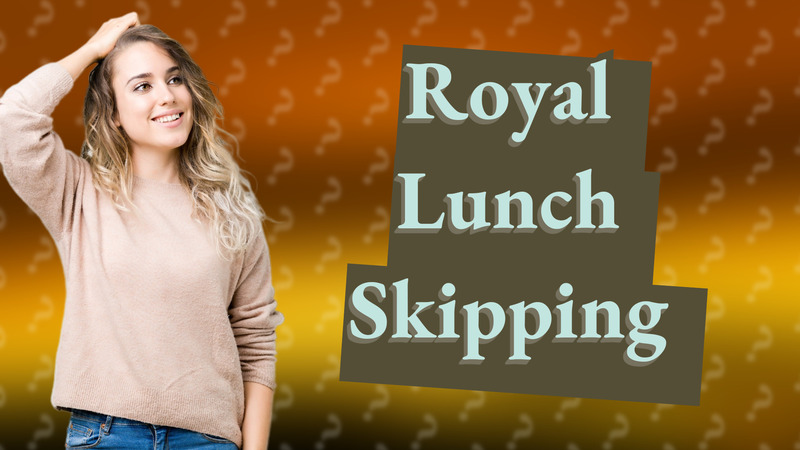 Royal Lunch Skipping