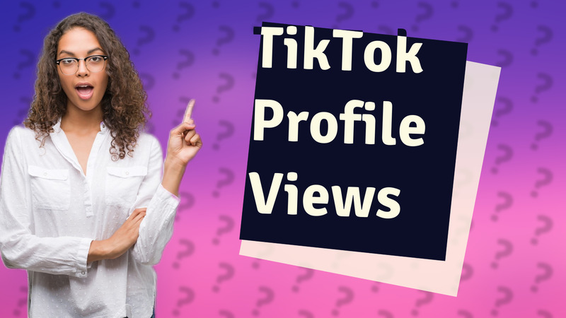 TikTok Profile Views