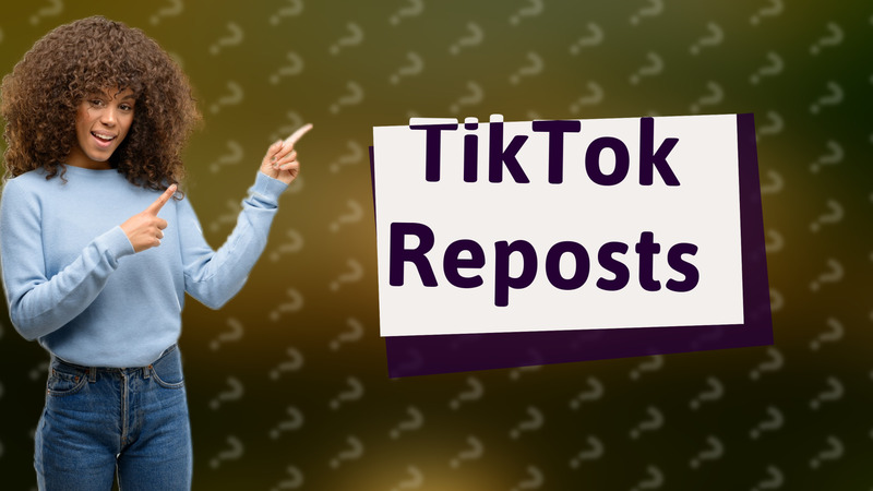 TikTok Reposts