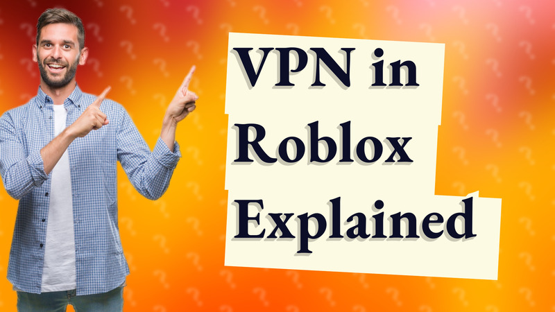 VPN in Roblox Explained