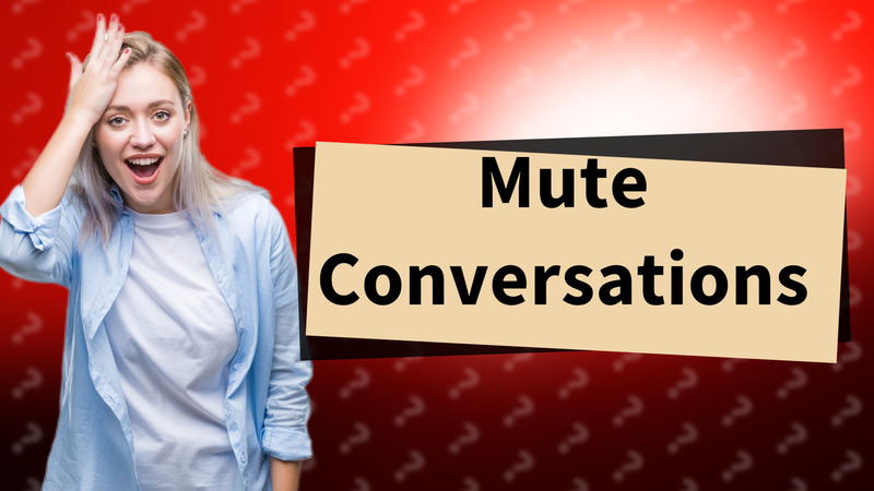 Mute Conversations