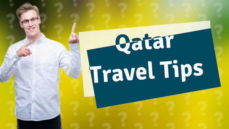 Qatar Travel Tips