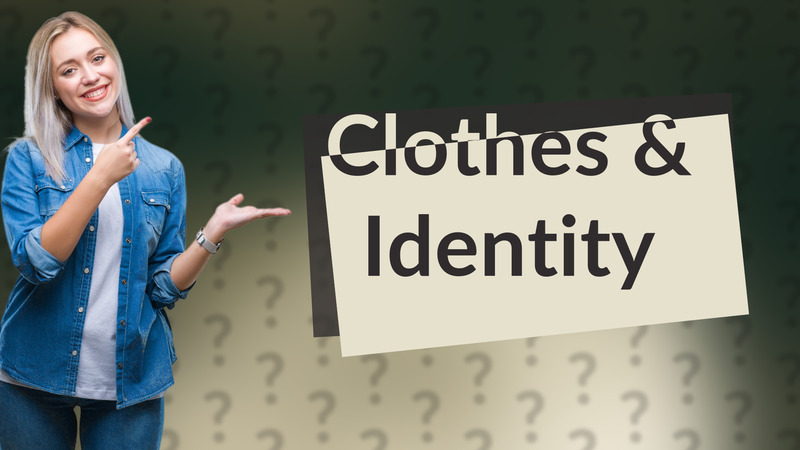 Clothes & Identity