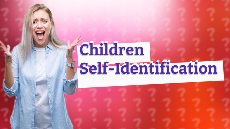 Children Self-Identification
