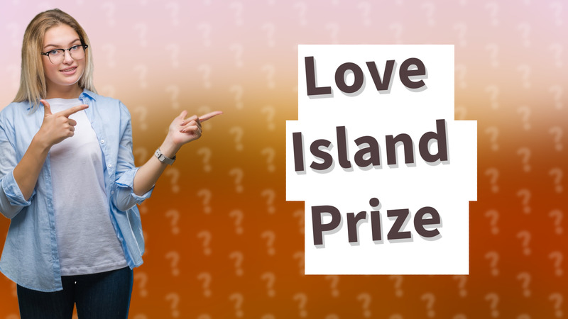 Love Island Prize