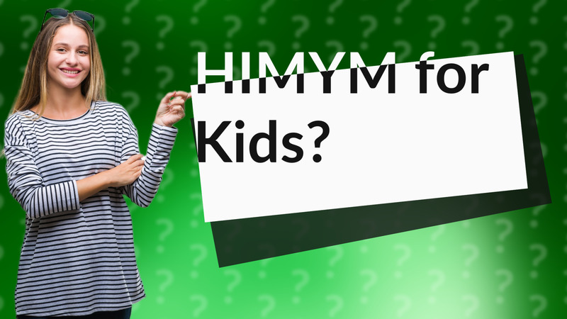 HIMYM for Kids?