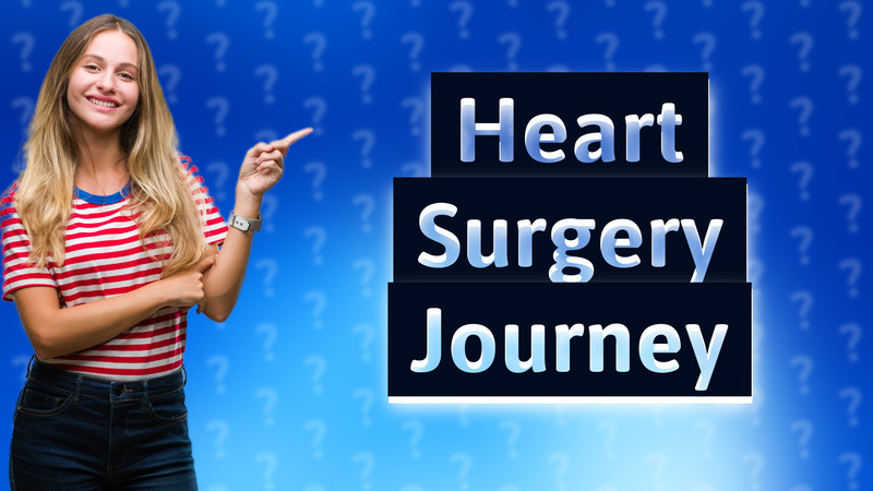 Heart Surgery Journey