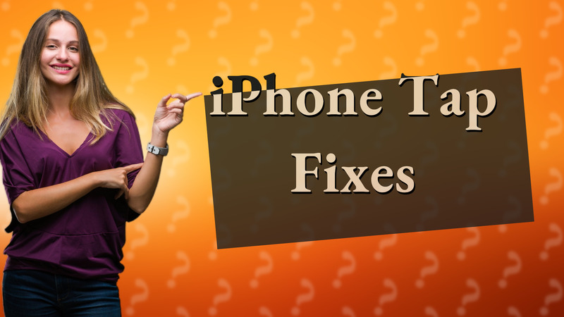 iPhone Tap Fixes
