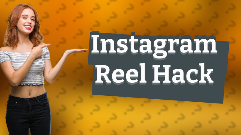 Instagram Reel Hack