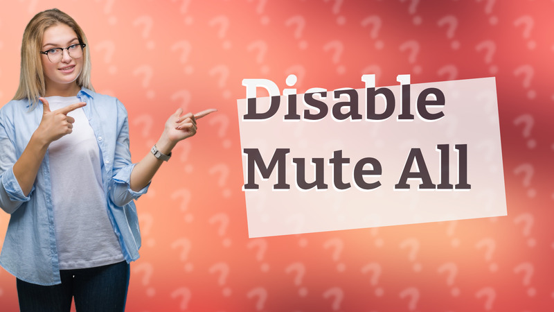 Disable Mute All