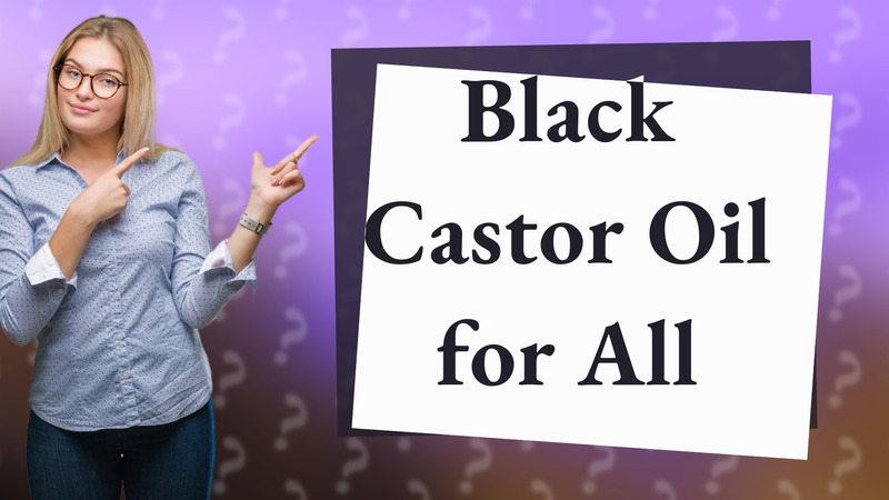Black Castor Oil for All
