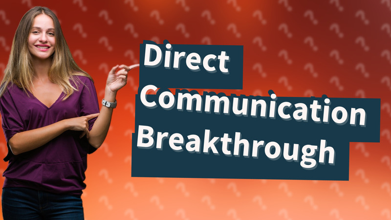 Direct Communication Breakthrough