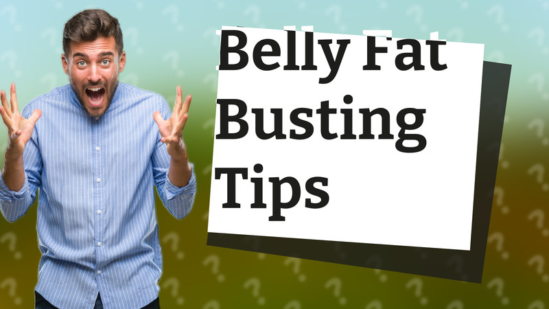 Belly Fat Busting Tips