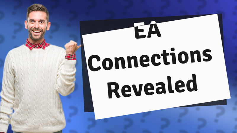 EA Connections Revealed