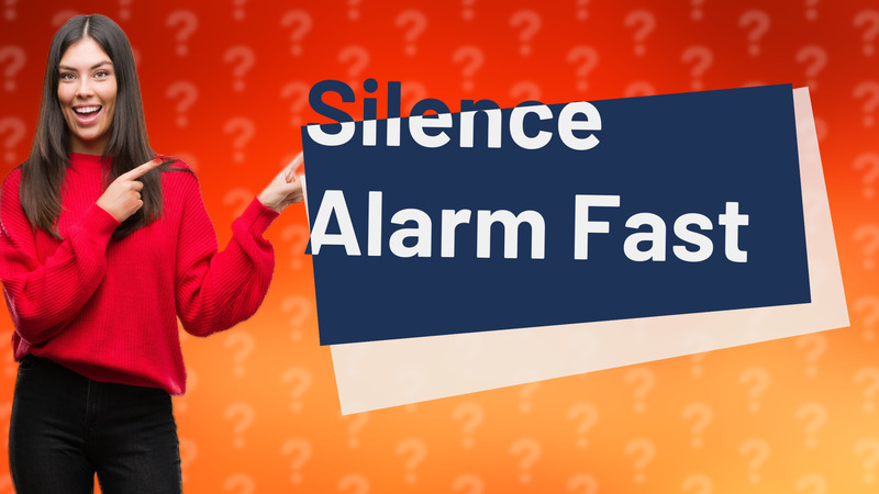Silence Alarm Fast
