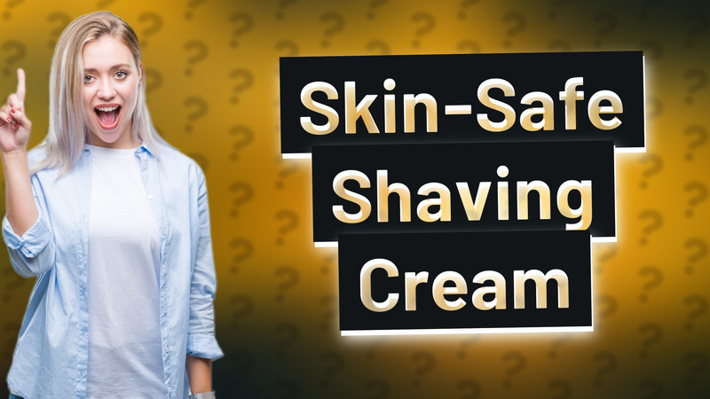 Skin-Safe Shaving Cream